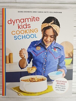 Dynamite Kids Cooking School: Delicious Recipes That Teach All the Skills You