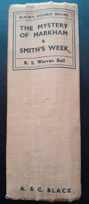 The Mystery of Markham & Smith's Week by R S Warren Bell (2 stories in 1 book)
