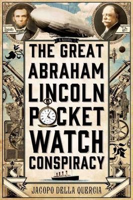 Great Abraham Lincoln Pocket Watch Conspiracy- 9781250025715, paperback, Quercia