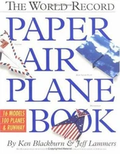 The World Record Paper Airplane Book - Paperback By Blackburn, Ken - GOOD