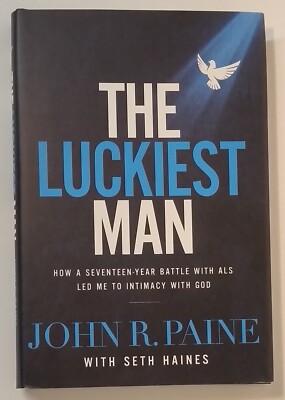 The Luckiest Man: How a Seventeen-Year Battle with ALS Led Me to Intimacy