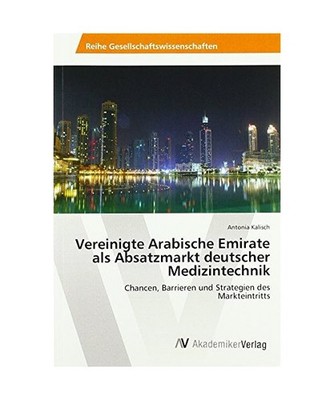 Vereinigte Arabische Emirate als Absatzmarkt deutscher Medizintechnik: Chancen, 