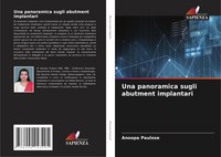 Una Panoramica Sugli Abutment Implantari Anoopa Paulose