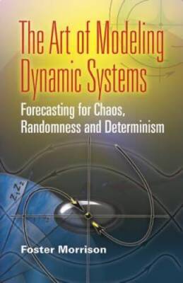 The Art of Modeling Dynamic Systems: Forecasting for Chaos, Randomness an - GOOD
