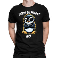 Bevor du fragst Nö Nein Pinguin Herren T-Shirt