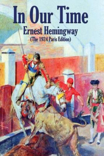 Thumbnail - In Our Time: (the 1924 Paris Edition) By Hemingway, Ernest