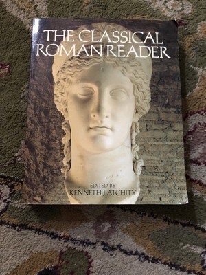 The Classical Roman Reader : New Encounters with Ancient Rome (1998