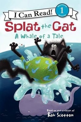 Rob Scotton Splat the Cat: A Whale of a Tale (Paperback) I Can Read Level 1