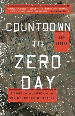 Countdown to Zero Day: Stuxnet and the Launch of the Wo by Kim Zetter 0770436196