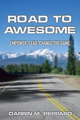 Road To Awesome: Empower, Lead, Cha..., Peppard, Darrin