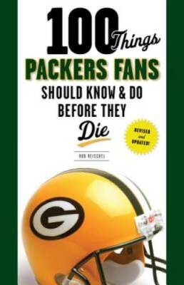 100 Things Packers Fans Should Know & Do Before They Die (100 Things...Fa - GOOD