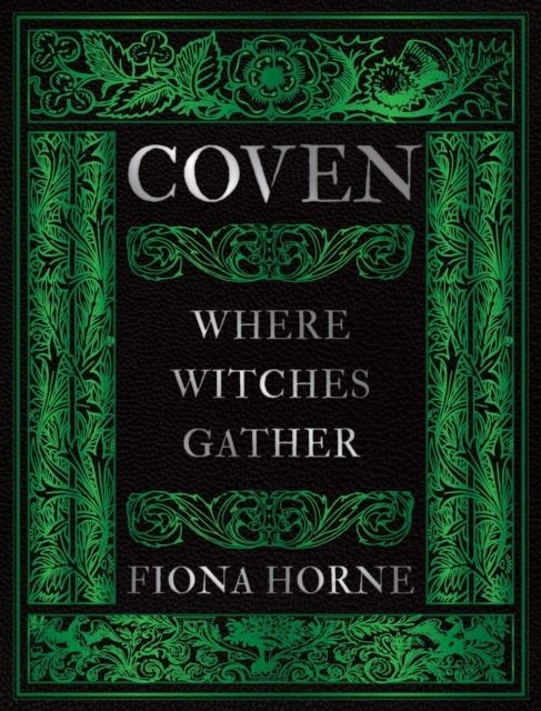 Coven: Where Witches Gather by Fiona Horne