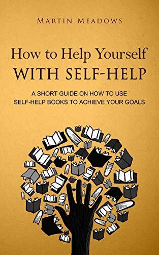How to Help Yourself With Self-Help: ... by Meadows, Martin Paperback / softback
