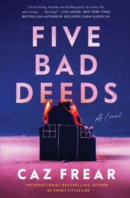 Five Bad Deeds : A Novel Hardcover Caz Frear