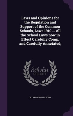 Oklahoma - Laws and Opinions for the Regulation and Support of the Com - X555z