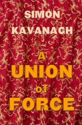 Kavanagh - A Union of Force - New paperback or softback - X555z