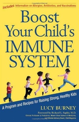 Boost Your Child's Immune System: A Program And Recipes For Rais