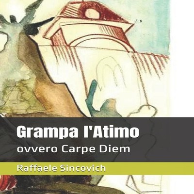 Grampa l'Atimo ovvero Carpe Diem Raffaele Sincovich Paperback Ama