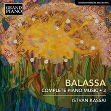 Sandor Balassa Balassa: Complete Piano Music - Volume 3 CD Album UK IMPORT
