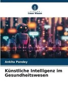 KüNstliche Intelligenz Im Gesundheitswesen Ankita Pandey Taschenbuch 64 S. 2023