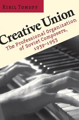 Creative Union   The Professional Organization of Soviet Composers, 1939 1953