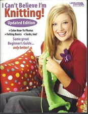 I CAN'T BELIEVE I'M KNITTING  LEISURE ARTS - Updated Edition