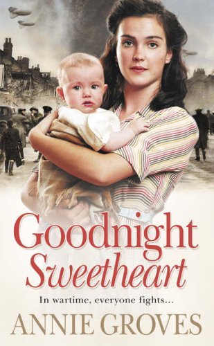 Goodnight Sweetheart By  Annie Groves. 9780007209637