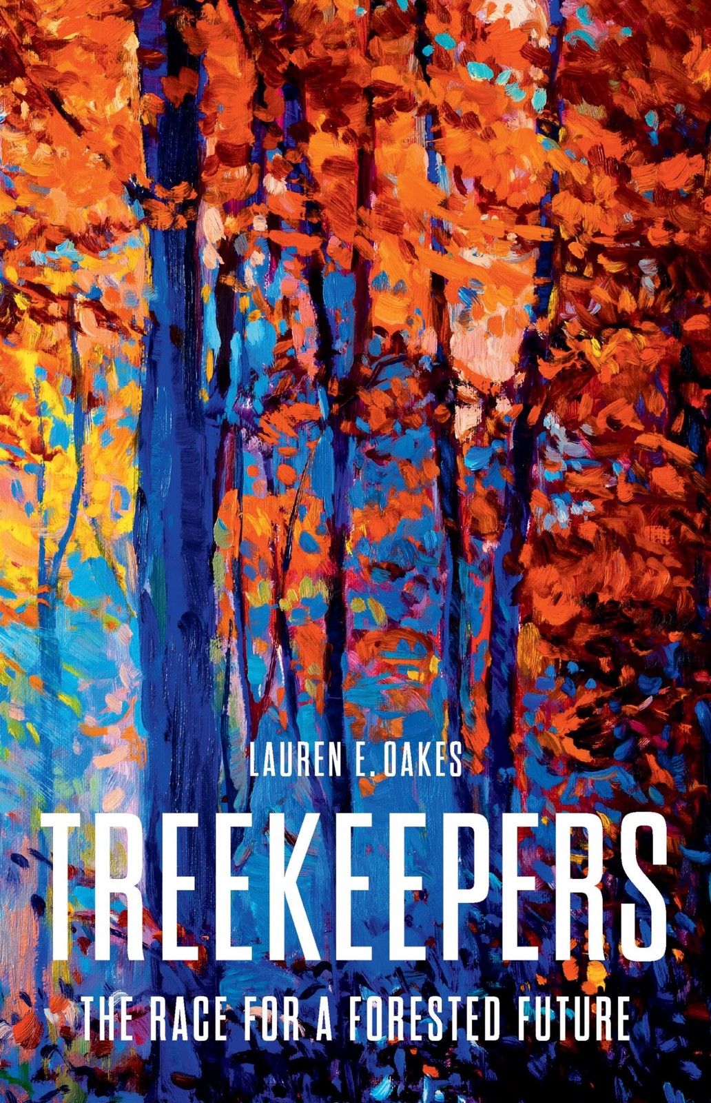 Treekeepers: The Race for a Forested Future. Oakes, Oakes, 9781541603349 New**