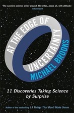 At the Edge of Uncertainty: 11 Discoveries Taking Science by Surprise by Michael