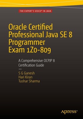 Oracle Certified Professional Java SE 8 Programmer Exam 1Z0-809: A...