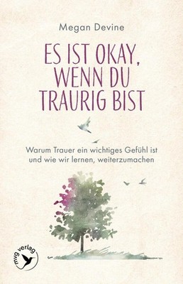 Megan Devine Es ist okay, wenn du traurig bist