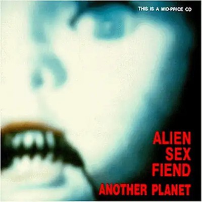 Alien Sex Fiend - Another Planet