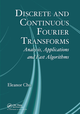 Discrete And Continuous Fourier Transforms: Analysis, Applications And Fast...