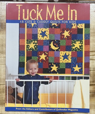 Tuck Me In : 18 Cute and Cuddly Quilts for Kids Perfect