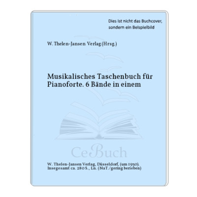 W. Thelen-Jansen  Verlag (Hrsg.): Musikalisches Taschenbuch für Pianoforte. ...