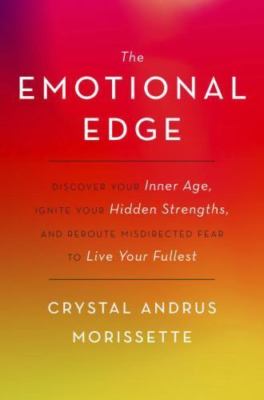 The Emotional Edge: Discover Your Inner Age, Ignite Your Hidden Strengths, and R
