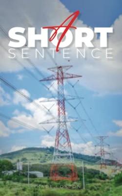 A Short Sentence: 1 (Learning through Living),Karl E Loxton