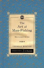 THE ART OF MAN-FISHING: HOW TO REACH THE LOST By Thomas Boston