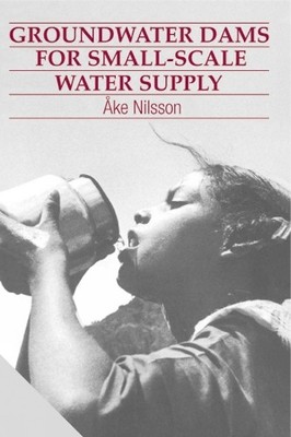 Åke Nilsson Groundwater Dams for Small-Scale Water Supply (Taschenbuch)