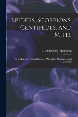 J L Cloudsley-T Spiders, Scorpions, Centipedes, and Mites; the Ecolo (Paperback)