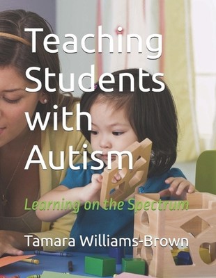 Teaching Students with Autism by Tamara Williams-Brown Paperback Book