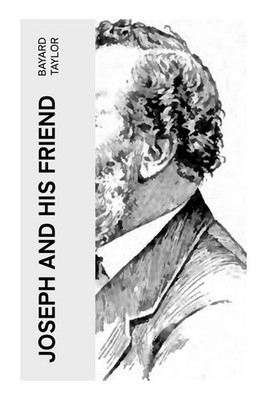 Bayard Taylor | Joseph and His Friend | Taschenbuch | Englisch (2023) | e-artnow
