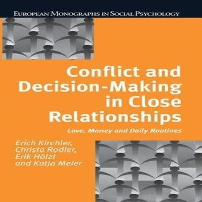 Conflict and Decision Making in Close Relationships Love Money an