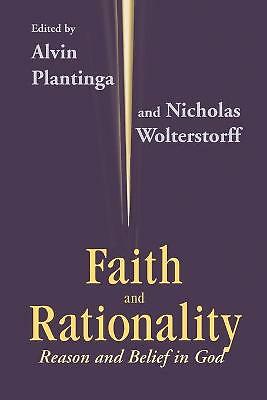 Faith and Rationality: Reason and Belief in God by Alvin Plantinga, Nicholas...