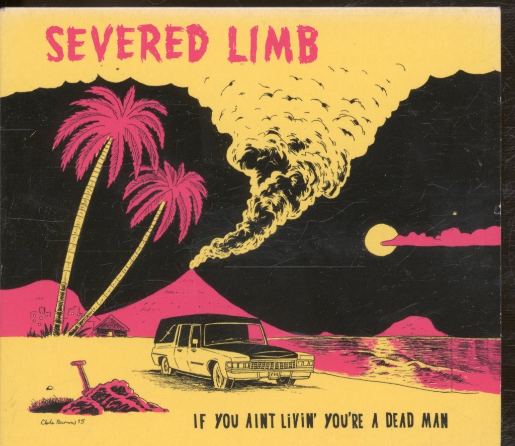 Severed Limb If You Aint Livin' You're A Dead Man CD UK Damaged Goods 2015 in