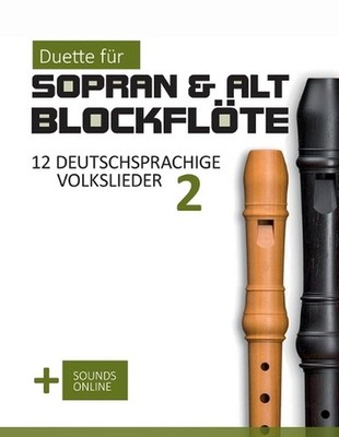 Duette fr Sopran & Alt Blockflte - 12 deutschsprachige Volkslieder 2: + Sounds O