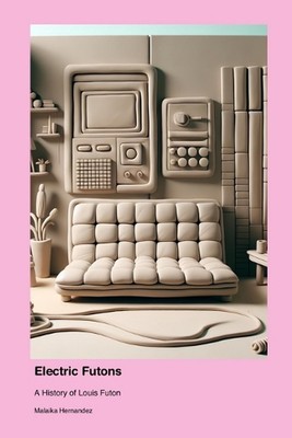 Elektrische Futons: Eine Geschichte des Louis Futons von Malaika Hernandez Taschenbuch