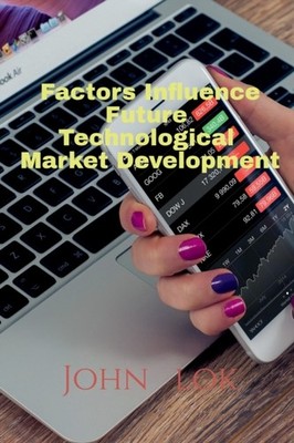 Lok - Factors Influence Future Technological Market Development - pape - E555z