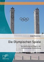 Die Olympischen Spiele: Vermarktung Und Beginn Der Kommerziellen Entwicklung Axe