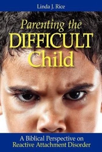parenting the difficult child: a biblical perspective on